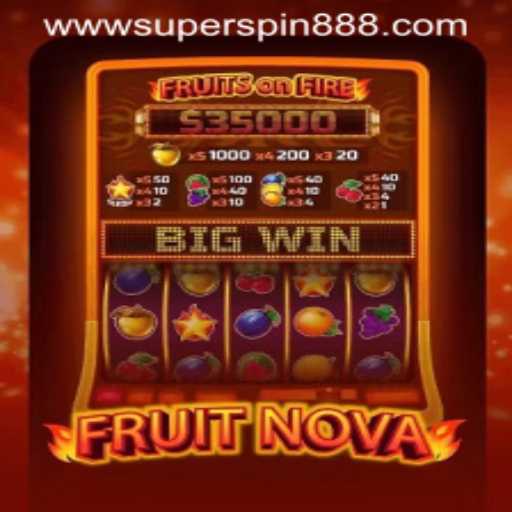 Unearthing the Thrills of FruitNova and Super Spin 888